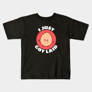 I Just Got Laid | Cute Egg Pun Kids T-Shirt